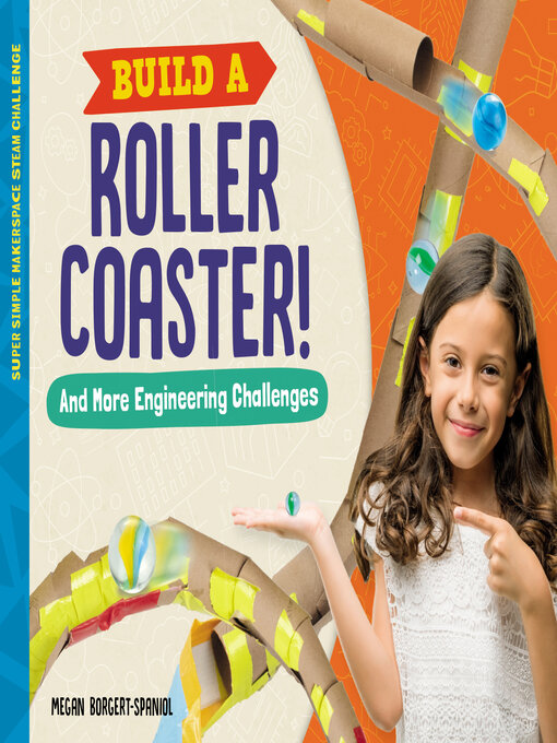 Title details for Build a Roller Coaster! and More Engineering Challenges by Megan Borgert-Spaniol - Available